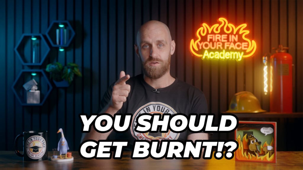 Why getting burnt is part of learning fire manipulation — Safety Course